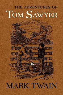 The Adventures of Tom Sawyer: The Authoritative Text with Original Illustrations book