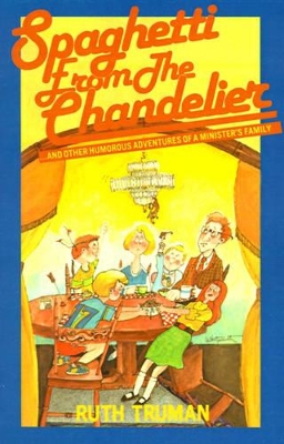 Spaghetti from the Chandelier: And Other Humorous Adventures of a Minister's Family book