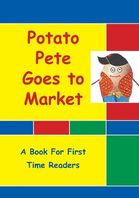 Potato Pete Goes To Market: For First Time Readers book