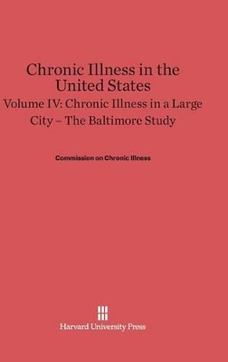 Chronic Illness in the United States, Volume IV, Chronic Illness in a Large City book
