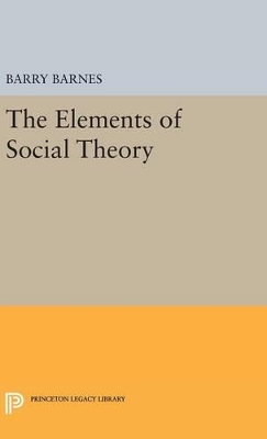 Elements of Social Theory by Barry Barnes