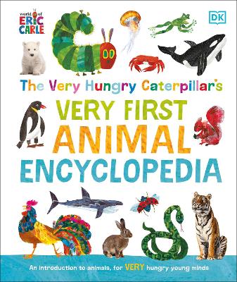 The Very Hungry Caterpillar's Very First Animal Encyclopedia: An Introduction to Animals, For VERY Hungry Young Minds by DK