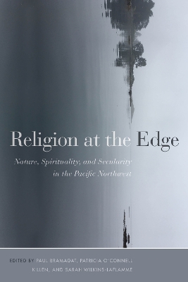 Religion at the Edge: Nature, Spirituality, and Secularity in the Pacific Northwest book