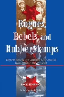 Rogues, Rebels, And Rubber Stamps by Dick Simpson