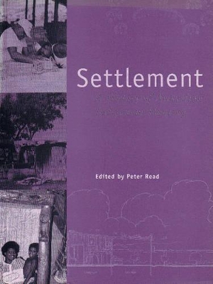 Settlement: a History of Australian Indigenous Housing by Peter Read