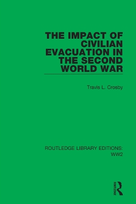 The Impact of Civilian Evacuation in the Second World War by Travis L. Crosby