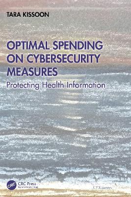 Optimal Spending on Cybersecurity Measures: Protecting Health Information book