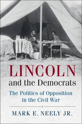 Lincoln and the Democrats by Mark E. Neely, Jr