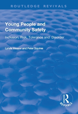 Young People and Community Safety: Inclusion, Risk, Tolerance and Disorder by Peter Squires