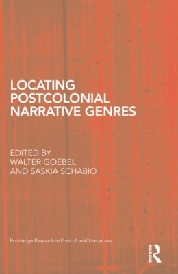 Locating Postcolonial Narrative Genres by Walter Goebel