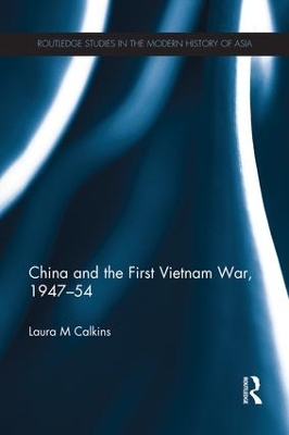 China and the First Vietnam War, 1947-54 by Laura M. Dr. Calkins