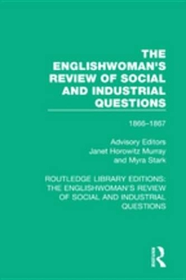 The Englishwoman's Review of Social and Industrial Questions: 1866-1867 With an introduction by Janet Horowitz Murray and Myra Stark book