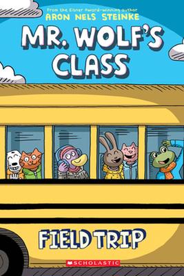 The Field Trip: A Graphic Novel (Mr. Wolf's Class #4): Volume 4 by Aron Nels Steinke