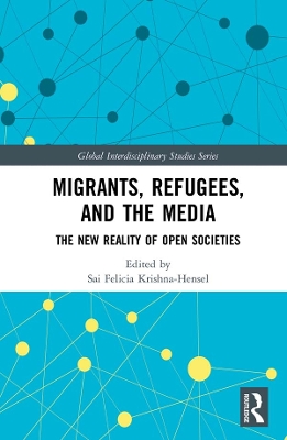 Migrants, Refugees, and the Media: The New Reality of Open Societies by Sai Felicia Krishna-Hensel