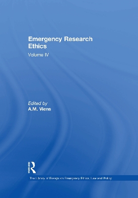 Emergency Research Ethics: Volume IV by A.M. Viens
