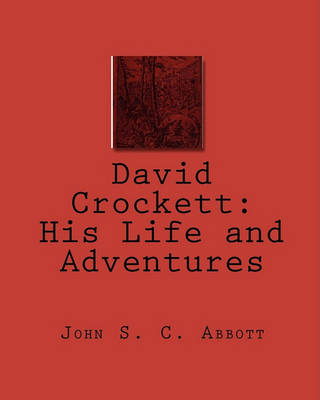 David Crockett by John S C Abbott