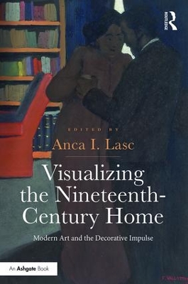 Visualizing the Nineteenth-Century Home by Anca I. Lasc