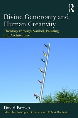 Divine Generosity and Human Creativity by David Brown