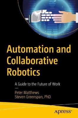 Automation and Collaborative Robotics: A Guide to the Future of Work book