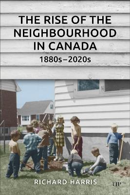 The Rise of the Neighbourhood in Canada, 1880s-2020s book