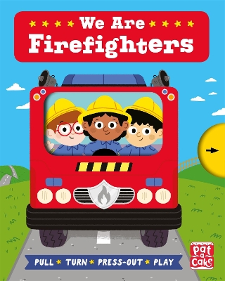 Job Squad: We Are Firefighters: A pull, turn and press-out board book book