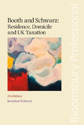 Booth and Schwarz: Residence, Domicile and UK Taxation by Jonathan Schwarz