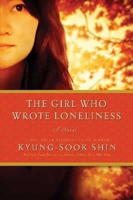 The Girl Who Wrote Loneliness by Kyung-Sook Shin