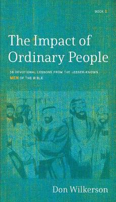 Impact of Ordinary People, The by Don Wilkerson