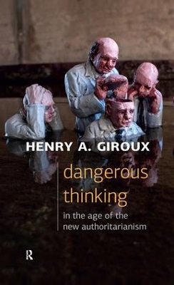Dangerous Thinking in the Age of the New Authoritarianism book