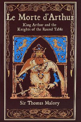 Le Morte d'Arthur: King Arthur and the Knights of the Round Table book