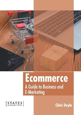 Ecommerce: A Guide to Business and E-Marketing book