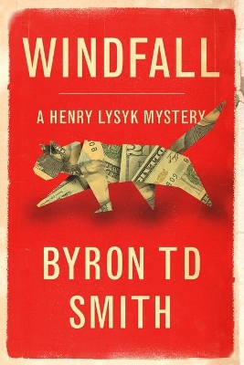 Windfall: A Henry Lysyk Mystery by Byron Td Smith