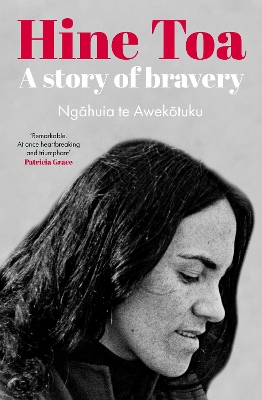 Hine Toa: An extraordinary memoir by a trailblazing voice in women's, queer and Maori liberation movements by Ngahuia te Awekotuku