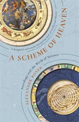 A Scheme of Heaven: Astrology and the Birth of Science book