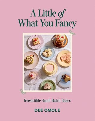 A Little of What You Fancy: Irresistible Small-batch Bakes book