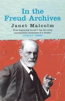 In the Freud Archives by Janet Malcolm