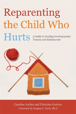 Reparenting the Child Who Hurts book