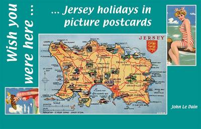 Wish You Were Here: Jersey Holidays in Picture Postcards book