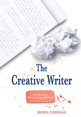 The Creative Writer, Level Four by Boris Fishman