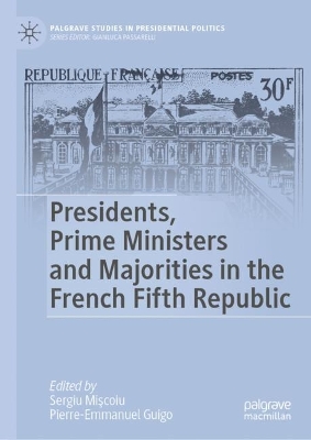 Presidents, Prime Ministers and Majorities in the French Fifth Republic book