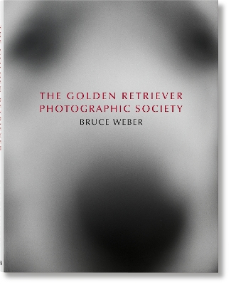 Bruce Weber. The Golden Retriever Photographic Society book