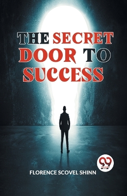 The The Secret Door to Success by Florence Scovel-Shinn