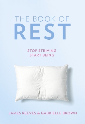 The Book of Rest: Stop Striving. Start Being. book