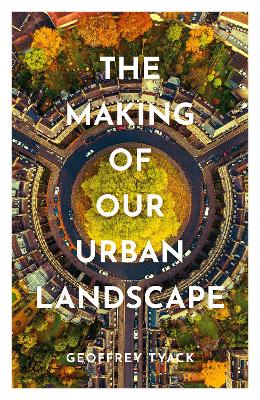 The Making of Our Urban Landscape book