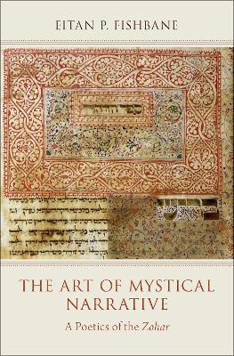 The Art of Mystical Narrative: A Poetics of the Zohar by Eitan Fishbane