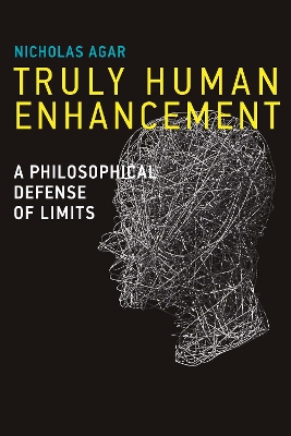 Truly Human Enhancement by Nicholas Agar