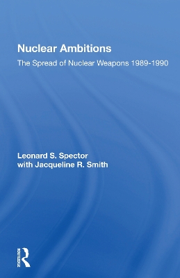 Nuclear Ambitions: The Spread Of Nuclear Weapons 1989-1990 book