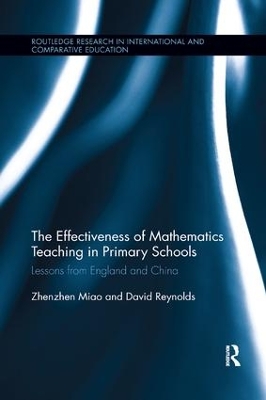 The The Effectiveness of Mathematics Teaching in Primary Schools: Lessons from England and China by Zhenzhen Miao