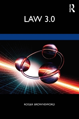 Law 3.0: Rules, Regulation, and Technology by Roger Brownsword