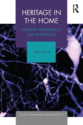 Heritage in the Home: Domestic Prehabitation and Inheritance by Caron Lipman